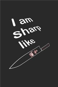 I am sharp like