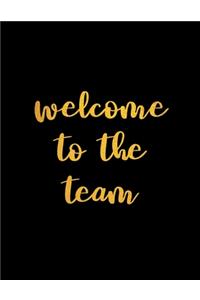 Welcome to the Team