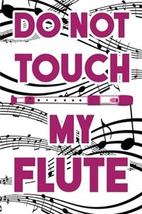 Do Not Touch My Flute