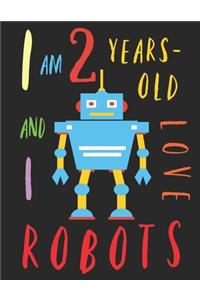 I Am 2 Years-Old and I Love Robots
