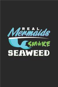 Real mermaids smoke seaweed: 6x9 Mermaids - lined - ruled paper - notebook - notes