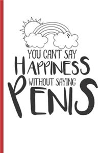 You Can't Say Happiness Without Saying Penis