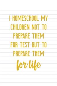 I Homeschool My Children Not To Prepare Them For Test But Prepare Them For Life