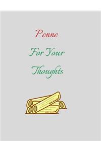 Penne For Your Thoughts // 8.5x11 Notebook, 100 Pages