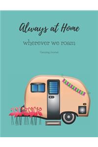 Always at Home Wherever We Roam Camping Journal