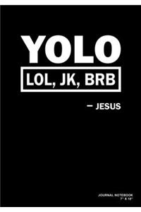 YOLO LOL JK BRB Jesus