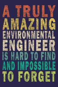A Truly Amazing Environmental Engineer Is Hard To Find And Impossible To Forget