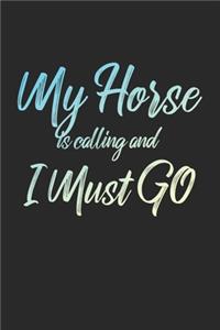 My Horse Is Calling And I Must Go