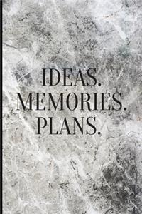 Ideas. Memories. Plans.
