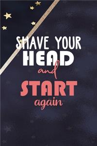 Shave Your Head And Start Again
