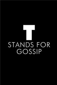 T Stands For Gossip