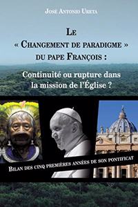 Le "changement de paradigme" du Pape François: continuité ou rupture dans la mission de l'Église ?: Bilan des cinq premières années de son pontificat