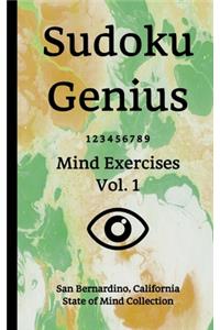 Sudoku Genius Mind Exercises Volume 1: San Bernardino, California State of Mind Collection