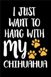 I Just Want To Hang With My Chihuahua
