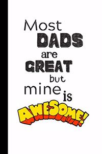 Most Dads are Great but Mine is Awesome
