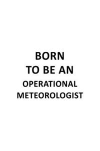 Born To Be An Operational Meteorologist