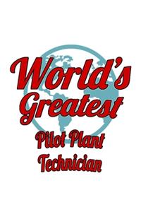 World's Greatest Pilot Plant Technician