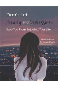 Don't Let Anxiety And Depression Stop You From Enjoying Your Life!