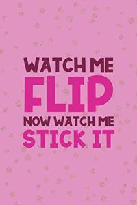 Watch Me Flip Now Watch Me Stick It: All Purpose 6x9 Blank Lined Notebook Journal Way Better Than A Card Trendy Unique Gift Pink And Golden Gymnastic