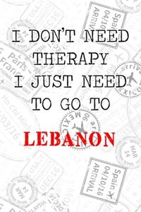 I Don't Need Therapy I Just Need To Go To Lebanon: 6x9" Dot Bullet Travel Stamps Notebook/Journal Funny Gift Idea For Travellers, Explorers, Backpackers, Campers, Tourists, Holiday Memory Book