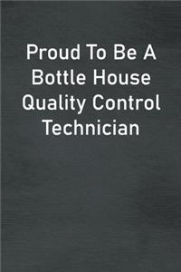 Proud To Be A Bottle House Quality Control Technician