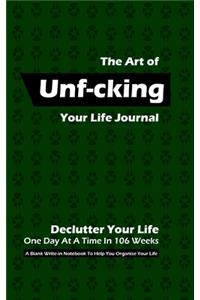 The Art of Unf-cking Your Life Journal, Declutter Your Life One Day At A Time In 106 Weeks (Green II)
