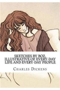 Sketches by Boz, Illustrative of Every-Day Life and Every-Day People