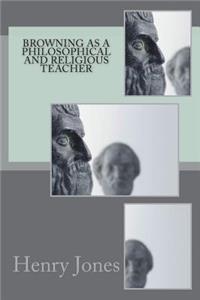 Browning as a Philosophical and Religious Teacher