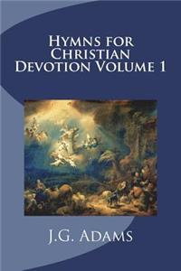 Hymns for Christian Devotion Volume 1