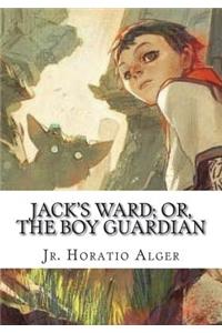 Jack's Ward; Or, The Boy Guardian