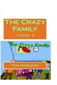 The Crazy Family: Episode 5