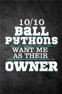 10/10 Ball Pythons Want Me As Their Owner