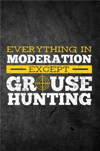 Everything In Moderation Except Grouse Hunting