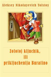 Zolotoj Kljuchik, Ili Prikljuchenija Buratino (Illustrated)