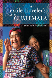 Textile Traveler's Guide to Guatemala