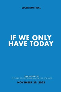 If We Only Have Today