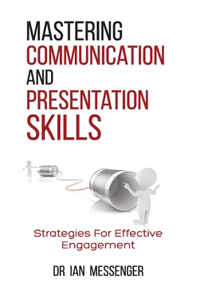 Mastering Communication and Presentation Skills