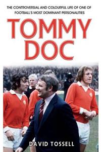 Tommy Doc: The Life Behind the One-Liners of Tommy Docherty, Football's Comic King