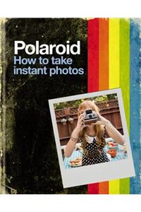 Polaroid: How to Take Instant Photos