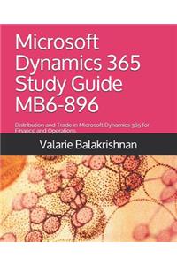 Microsoft Dynamics 365 Study Guide MB6-896: Distribution and Trade in Microsoft Dynamics 365 for Finance and Operations