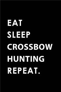 Eat Sleep Crossbow Hunting Repeat