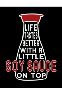 Life Tastes Better with a Little Soy Sauce on Top