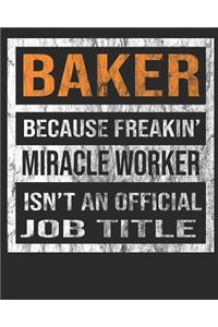 Baker Because Freakin' Miracle Worker Is Not an Official Job Title
