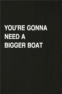You're Gonna Need a Bigger Boat