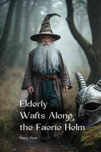 Elderly Wafts Along the Faerie Helm