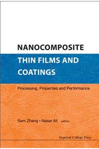 Nanocomposite Thin Films and Coatings: Processing, Properties and Performance