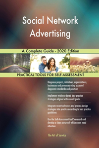 Social Network Advertising A Complete Guide - 2020 Edition