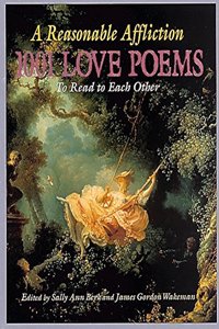 Reasonable Affliction: 1001 Love Poems to Read to Each Other