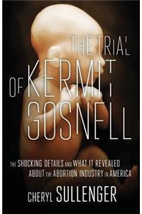Trial of Kermit Gosnell: The Shocking Details And What It Revealed About The Abortion Industry In America