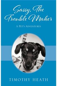 Sassy, The Trouble Maker